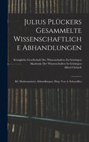 Julius Pluckers Gesammelte Wissenschaftliche Abhandlungen : Bd. Mathematische Abhandlungen, Hrsg. Von A. Schoenflies-9781017993677