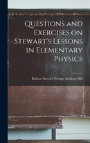 Questions and Exercises on Stewart's Lessons in Elementary Physics-9781018222226