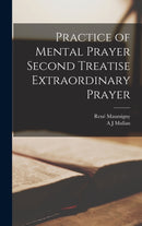 Practice of Mental Prayer Second Treatise Extraordinary Prayer-9781018297927