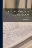 Li Hung Chang's Scrap-Book-9781018358567