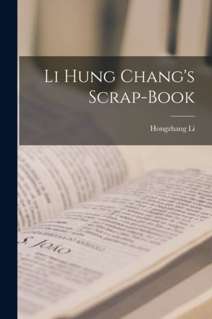 Li Hung Chang's Scrap-Book-9781018358567