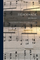 Herodiade; Opera en 4 Actes & 7 Tableaux, de P. Milliet, H. Gremont [pseud.], A. Zanardini-9781018582757