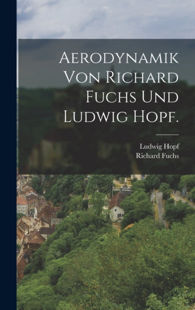 Aerodynamik von Richard Fuchs und Ludwig Hopf.-9781018623740
