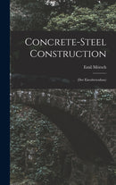 Concrete-steel Construction : (der Eisenbetonbau)-9781018633558