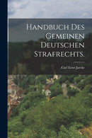 Handbuch des gemeinen deutschen Strafrechts.-9781018642611
