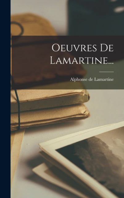 Oeuvres De Lamartine...-9781018775524