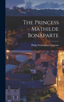 The Princess Mathilde Bonaparte-9781019211342