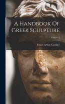 A Handbook Of Greek Sculpture; Volume 2-9781019294970