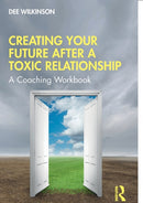 Creating Your Future After a Toxic Relationship : A Coaching Workbook-9781032000985