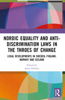 Nordic Equality and Anti-Discrimination Laws in the Throes of Change : Legal developments in Sweden, Finland, Norway, and Iceland-9781032001289