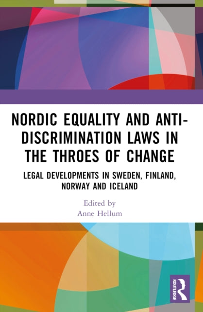 Nordic Equality and Anti-Discrimination Laws in the Throes of Change : Legal developments in Sweden, Finland, Norway, and Iceland-9781032001289