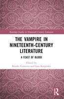 The Vampire in Nineteenth-Century Literature : A Feast of Blood-9781032001784