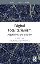 Digital Totalitarianism : Algorithms and Society-9781032002439