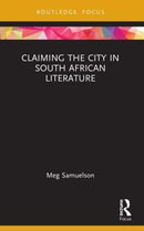 Claiming the City in South African Literature-9781032004389