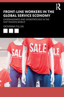 Front-Line Workers in the Global Service Economy : Overshadowed and Overstretched in the Fast Fashion World-9781032005591