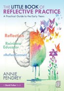 The Little Book of Reflective Practice : A Practical Guide to the Early Years-9781032006031