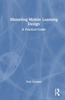 Mastering Mobile Learning Design : A Practical Guide-9781032006734
