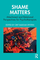 Shame Matters : Attachment and Relational Perspectives for Psychotherapists-9781032007755