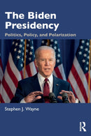 The Biden Presidency : Politics, Policy, and Polarization-9781032010076