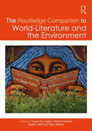 The Routledge Companion to World-Literature and the Environment