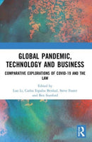 Global Pandemic, Technology and Business : Comparative Explorations of COVID-19 and the Law-9781032010311