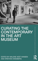 Curating the Contemporary in the Art Museum-9781032010540