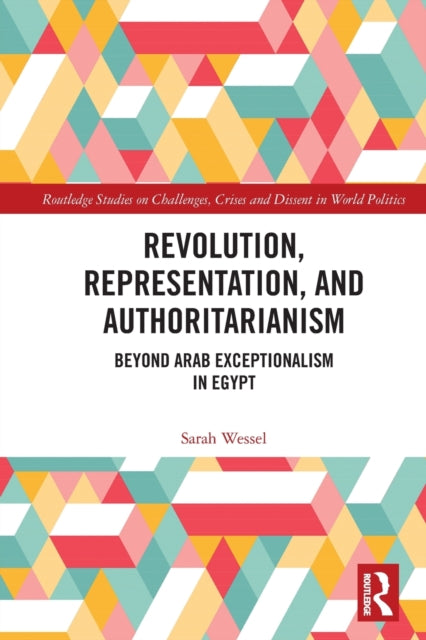 Revolution, Representation, and Authoritarianism : Beyond Arab Exceptionalism in Egypt-9781032010663