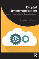 Digital Intermediation : Unseen Infrastructure for Cultural Production-9781032011479