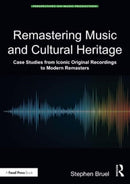 Remastering Music and Cultural Heritage : Case Studies from Iconic Original Recordings to Modern Remasters-9781032012292