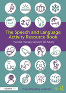 The Speech and Language Activity Resource Book : Themed Therapy Sessions for Adults-9781032012445