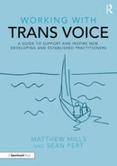 Working with Trans Voice : A Guide to Support and Inspire New, Developing and Established Practitioners-9781032012605