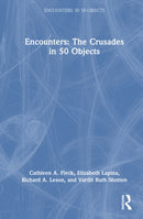 Encounters: The Crusades in 50 Objects