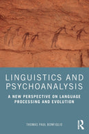 Linguistics and Psychoanalysis : A New Perspective on Language Processing and Evolution-9781032018171