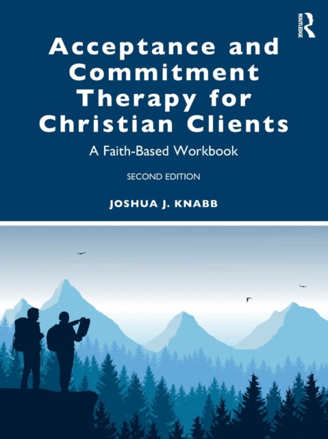 Acceptance and Commitment Therapy for Christian Clients : A Faith-Based Workbook-9781032018782