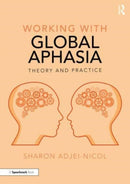 Working with Global Aphasia : Theory and Practice-9781032019437