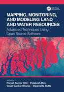 Mapping, Monitoring, and Modeling Land and Water Resources : Advanced Techniques Using Open Source Software-9781032019925