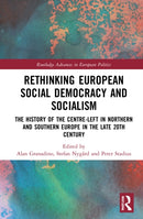 Rethinking European Social Democracy and Socialism : The History of the Centre-Left in Northern and Southern Europe in the Late 20th Century-9781032020099