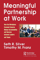 Meaningful Partnership at Work : How The Workplace Covenant Ensures Mutual Accountability and Success between Leaders and Teams-9781032020112