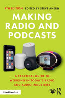 Making Radio and Podcasts : A Practical Guide to Working in Today's Radio and Audio Industries-9781032020723