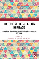 The Future of Religious Heritage : Entangled Temporalities of the Sacred and the Secular-9781032022840