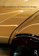 The Aesthetics of Industrial Design : Seeing, Designing and Making-9781032024189