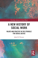 A New History of Social Work : Values and Practice in the Struggle for Social Justice-9781032024219
