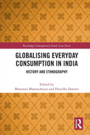Globalising Everyday Consumption in India : History and Ethnography-9781032024356