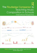 The Routledge Companion to Teaching Music Composition in Schools : International Perspectives-9781032026268
