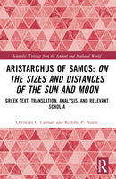 Aristarchus of Samos: On the Sizes and Distances of the Sun and Moon : Greek Text, Translation, Analysis, and Relevant Scholia-9781032026763