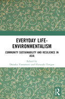 Everyday Life-Environmentalism : Community Sustainability and Resilience in Asia-9781032027524