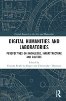 Digital Humanities and Laboratories : Perspectives on Knowledge, Infrastructure and Culture-9781032027630