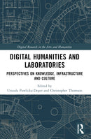 Digital Humanities and Laboratories : Perspectives on Knowledge, Infrastructure and Culture-9781032027654