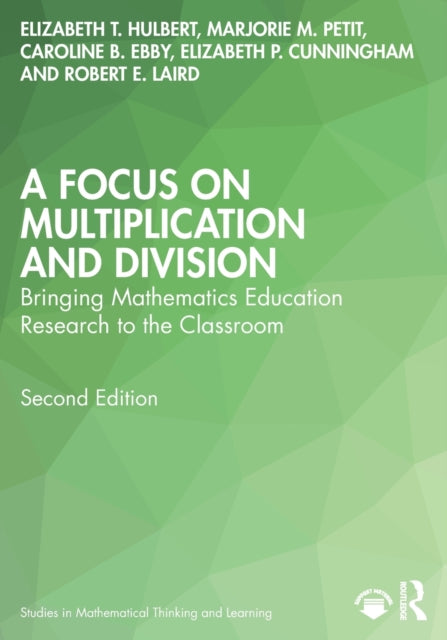 A Focus on Multiplication and Division : Bringing Mathematics Education Research to the Classroom-9781032028545