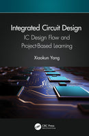 Integrated Circuit Design : IC Design Flow and Project-Based Learning-9781032030791